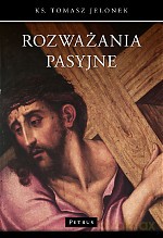 Rozważania pasyjne - Tomasz Jelonek [KSIĄŻKA]
