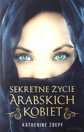 Sekretne życie arabskich kobiet - Katherine Zoepf [KSIĄŻKA]