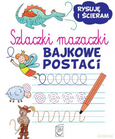 Szlaczki mazaczki. Bajkowe postaci [KSIĄŻKA]