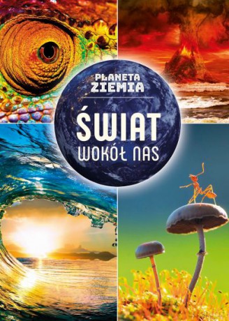 Świat wokół nas. Planeta Ziemia - Małgorzata Frydrych [KSIĄŻKA]