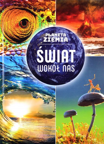 Świat wokół nas. Planeta Ziemia - Małgorzata Frydrych [KSIĄŻKA]