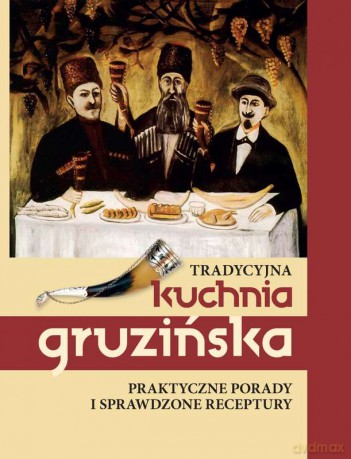 Tradycyjna kuchnia gruzińska [KSIĄŻKA]