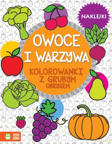 Warzywa i owoce. Kolorowanki z grubym obrysem [KSIĄŻKA]