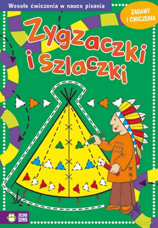 Zabawy i ćwiczenia zielone zygzaczki i szlaczki [KSIĄŻKA]