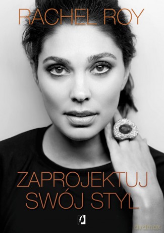 Zaprojektuj swój styl - Rachel Roy [KSIĄŻKA]