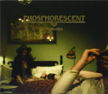 Phosphorescent: Muchacho [CD]