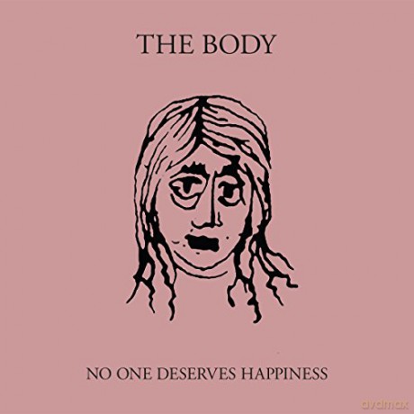 The Body: No One Deserves Happiness [CD]