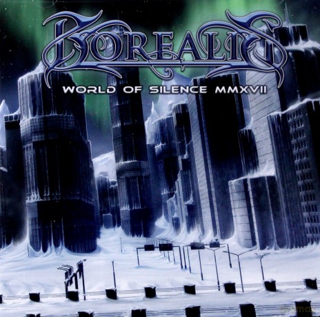 Borealis: World Of Silence MMXVII [CD]