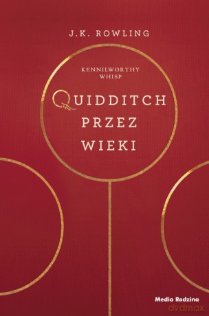 Quidditch przez wieki. Kennilworthy Whisp - J. K. Rowling (Twarda) [KSIĄŻKA]