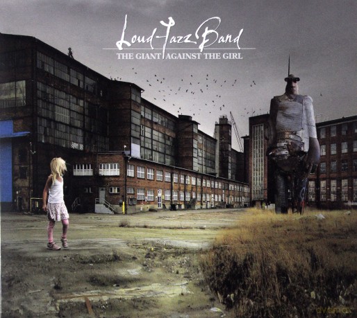Loud Jazz Band: The Giant Agains The Girl [CD]