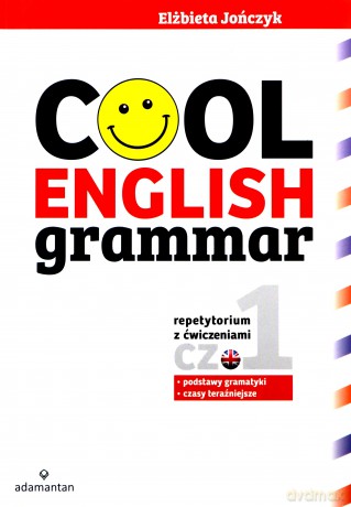 Cool English Grammar. Repetytorium z ćwiczeniami. Część 1. Podstawy gramatyki i czasy teraźniejsze - Elżbieta Jończyk [KSIĄŻKA]