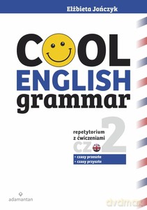 Cool English Grammar. Repetytorium z ćwiczeniami. Część 2. Czasy przeszłe i czasy przyszłe - Elżbieta Jończyk [KSIĄŻKA]