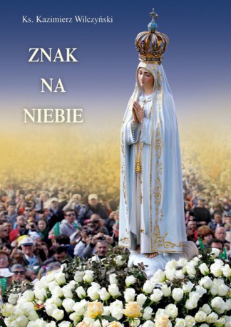 Znak na niebie - Ks. Kazimierz Wilczyński [KSIĄŻKA]