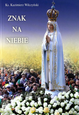 Znak na niebie - Ks. Kazimierz Wilczyński [KSIĄŻKA]