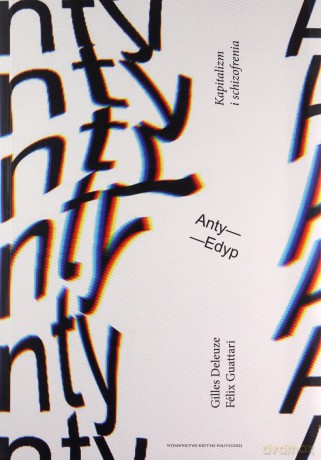 Anty-edyp kapitalizm i schizofrenia - Gilles Deleuze [KSIĄŻKA]