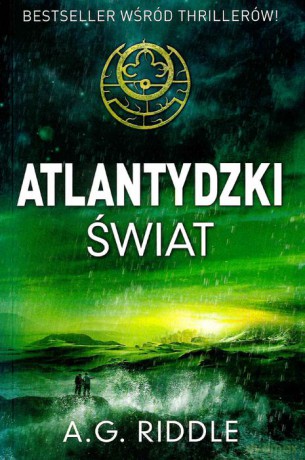 Atlantydzki świat. Zagadka pochodzenia (Tom 3) - A.G. Riddle [KSIĄŻKA]