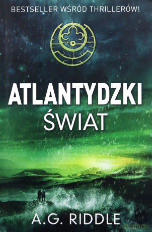 Atlantydzki świat. Zagadka pochodzenia (Tom 3) - A.G. Riddle [KSIĄŻKA]