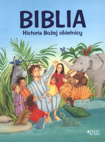 Biblia. Historia Bożej obietnicy [KSIĄŻKA]