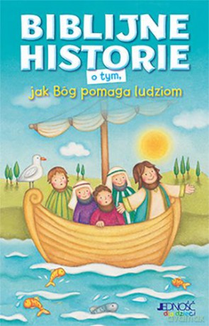 Biblijne historie. O tym jak Bóg pomaga ludziom [KSIĄŻKA]
