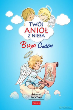 Biuro cudów. Twój anioł z nieba (Tom 6) - Edmond Prochain [KSIĄŻKA]
