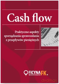 Cash flow. Praktyczne aspekty sporządzania sprawozdania z przepływów pieniężnych [KSIĄŻKA]