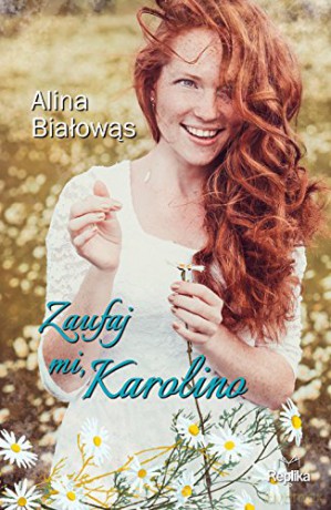 Zaufaj mi, Karolino - Alina Białowąs [KSIĄŻKA]