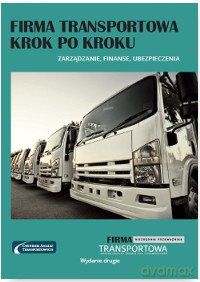 Firma transportowa krok po kroku. Zarządzanie, finanse, ubezpieczenia [KSIĄŻKA]