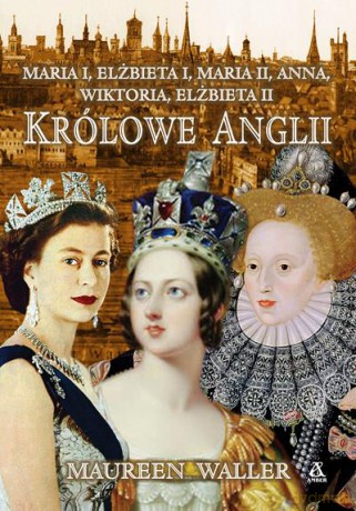Królowe Anglii - Maureen Waller [KSIĄŻKA]