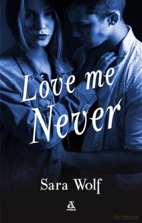 Love me never - Sara Wolf [KSIĄŻKA]