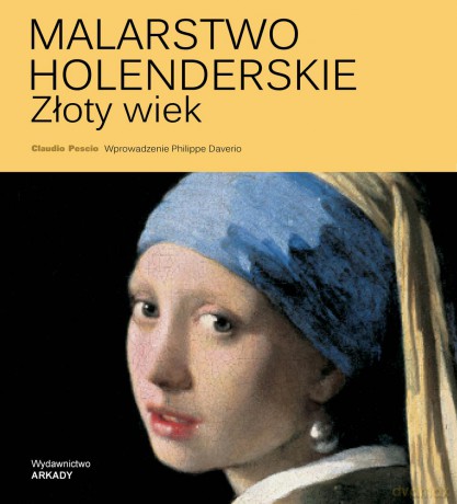 Malarstwo holenderskie. Złoty wiek - Claudio Pescio [KSIĄŻKA]