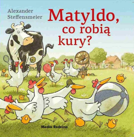 Matyldo. Co robią kury - Alexander Steffensmeier [KSIĄŻKA]