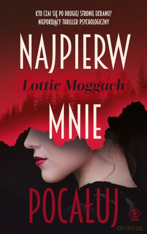 Najpierw mnie pocałuj - Lottie Moggach [KSIĄŻKA]