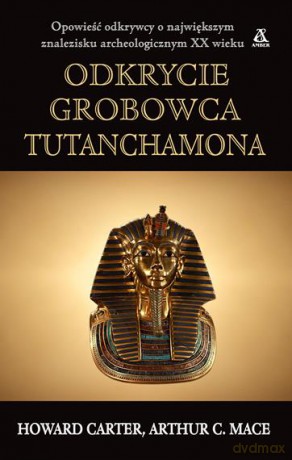 Odkrycie grobowca Tutanchamona - Howard Carter [KSIĄŻKA]