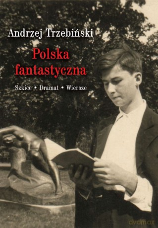 Polska. Fantastyczna szkice dramat wiersze - Andrzej Trzebiński [KSIĄŻKA]