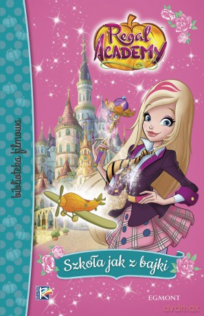 Regal academy. Szkoła jak z bajki - Maura Nalini [KSIĄŻKA]