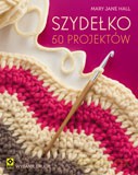 Szydełko 50 projektów - Mary Jane Hall [KSIĄŻKA]