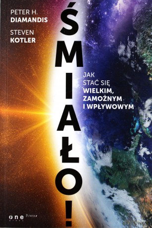 Śmiało. Jak stać się wielkim, zamożnym i wpływowym - Peter H. Diamandis [KSIĄŻKA]