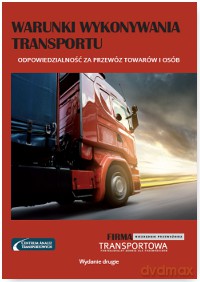 Warunki wykonywania transportu. Odpowiedzialność za przewóz towarów i osób [KSIĄŻKA]