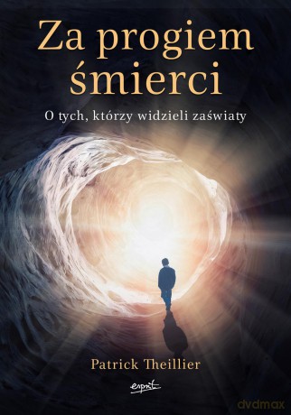 Za progiem śmierci - Patrick Theillier [KSIĄŻKA]