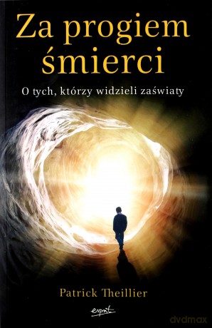 Za progiem śmierci - Patrick Theillier [KSIĄŻKA]