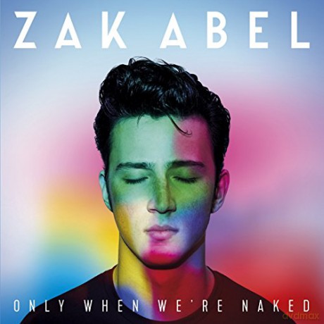 Zak Abel: Only When We're Naked [CD]