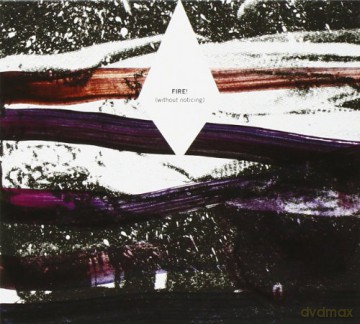 Fire!: (Without Noticing) [CD]
