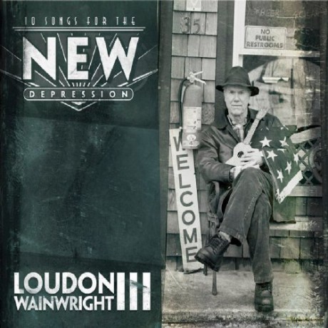 Loudon Wainwright Iii: 10 Songs For The New Depressio [CD]
