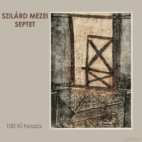Szilard Mezei Septet: 100 Tu Hossza [CD]