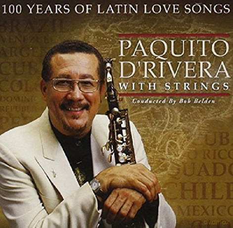 Paquito D'rivera: 100 Years Of Latin Love Songs [CD]