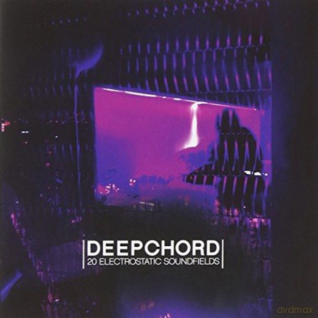 Deepchord: 20 Electrostatic Soundfields [CD]