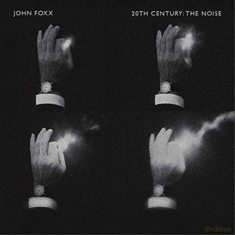 John Foxx: 20Th Century: The Noise [CD]