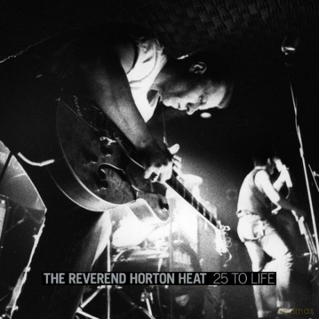 Reverend Horton Heat: 25 To Life [CD]