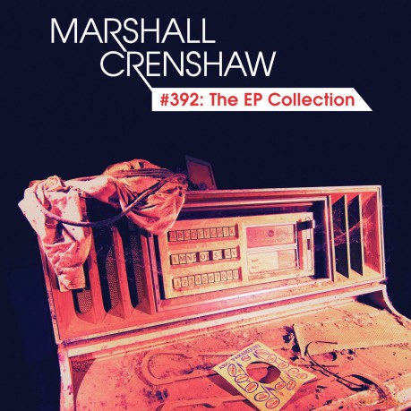 Marshall Crenshaw: 392: The Ep Collection [CD]