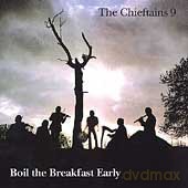 The Chieftains: 9: Boil The Breakfast Early [CD]